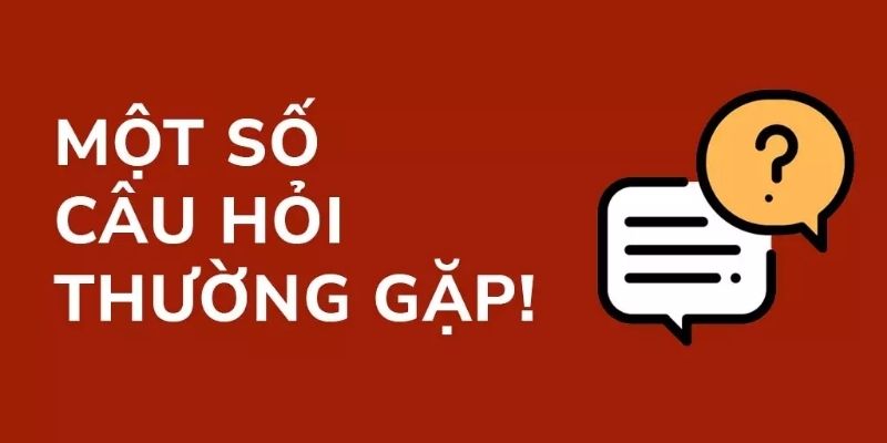 Tổng hợp câu hỏi thường gặp về hệ thống